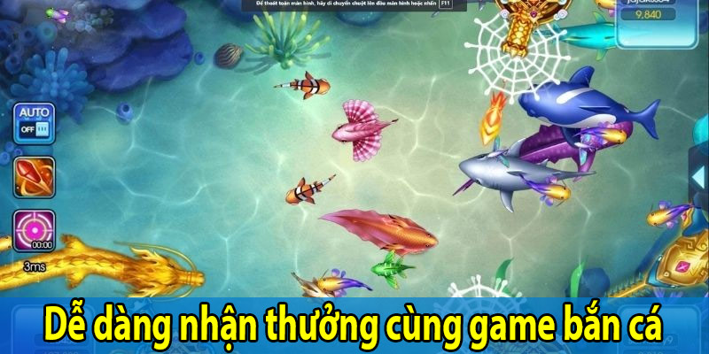 Dễ dàng nhận thưởng cùng game bắn cá