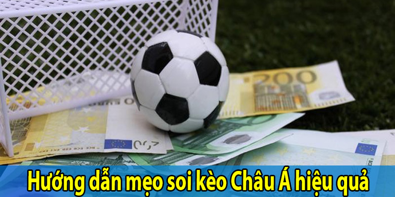 Hướng dẫn mẹo soi kèo Châu Á hiệu quả