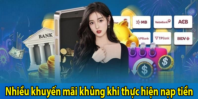 Nhiều khuyến mãi khủng khi thực hiện nạp tiền