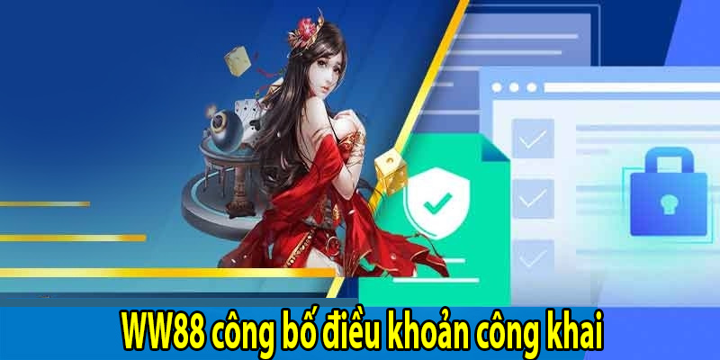 WW88 công bố điều khoản công khai