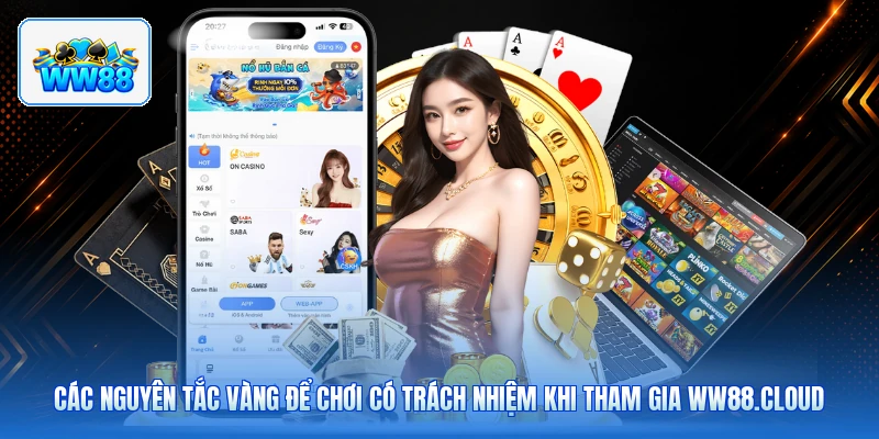 Các Nguyên Tắc Vàng Để Chơi Có Trách Nhiệm Khi Tham Gia ww88.cloud