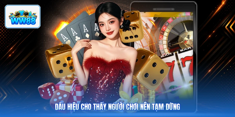 Dấu Hiệu Cho Thấy Người Chơi Nên Tạm Dừng