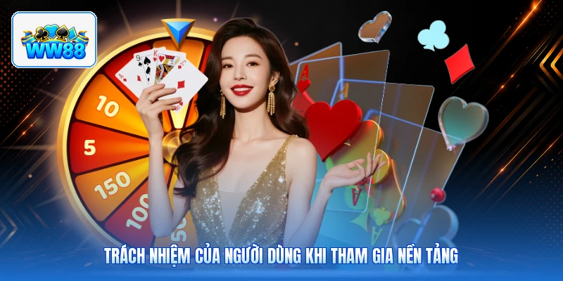 Trách Nhiệm Của Người Dùng Khi Tham Gia Nền Tảng